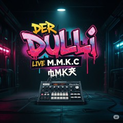 Der DuLLi LiVe (M.m.K.C)