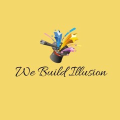 We Build Illusion