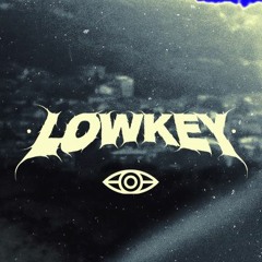 LOWKEY