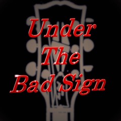 Under The Bad Sign