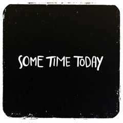 Some Time Today
