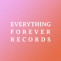 EVERYTHING FOREVER RECORDS