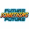 FutureSomething