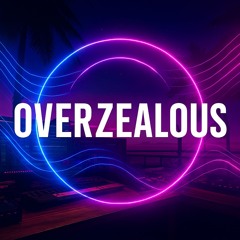 OVERZEALOUS