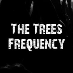 The Trees Frequency
