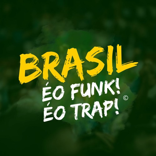 Brasil éo Funk! éo Trap!’s avatar