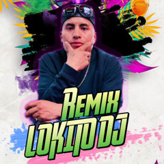 LOKITO Dj REMIX