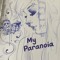 My Paranoia