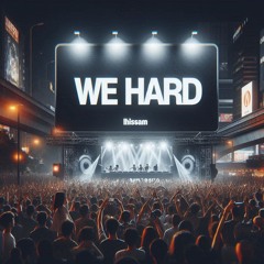 We Hard
