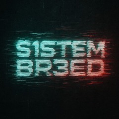 S1STEM BR3ED
