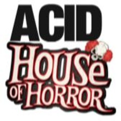 ACID HOUSE OF HORROR