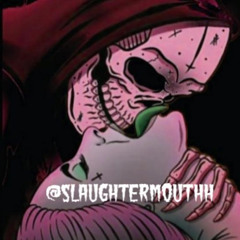 Slaughtermouthh