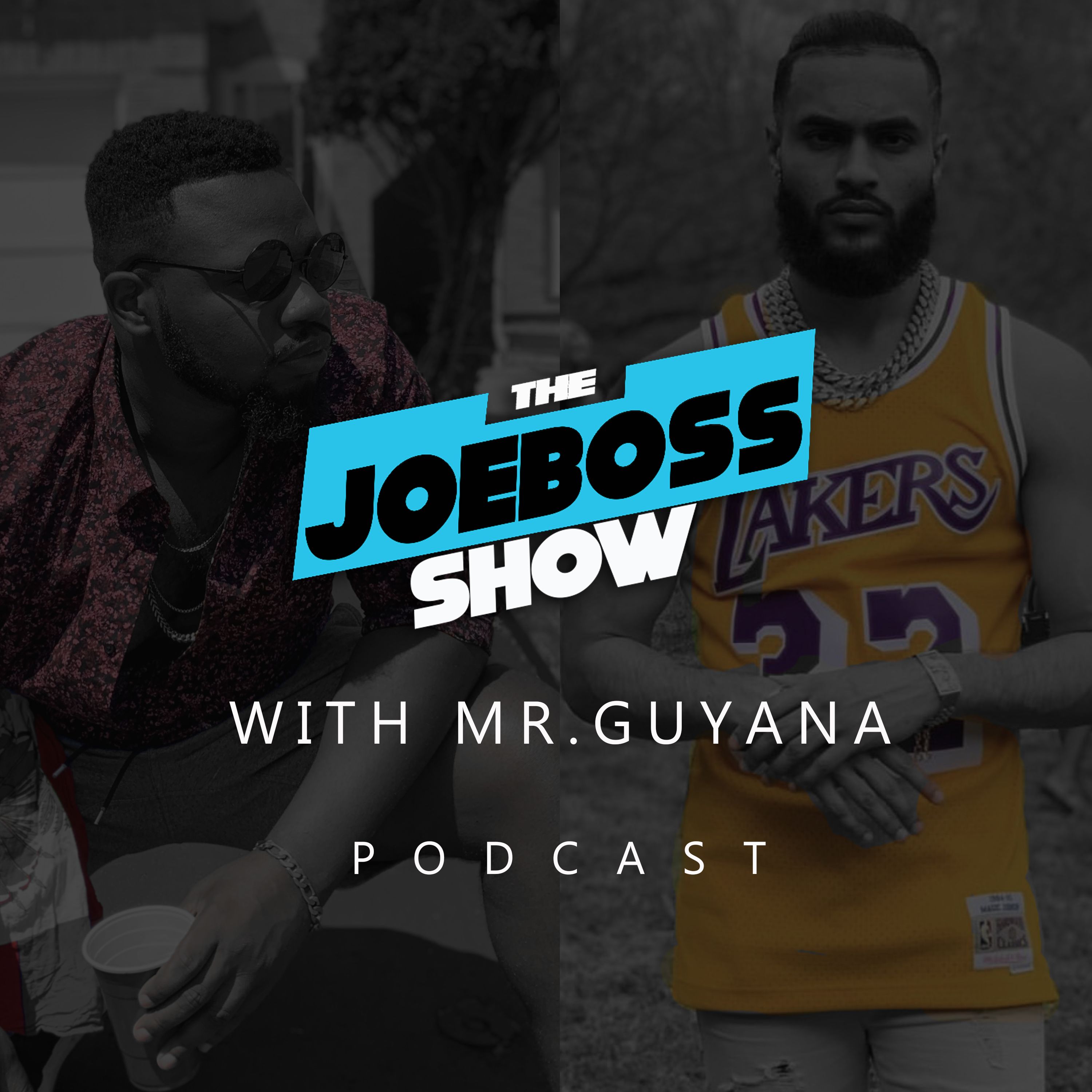 The JoeBoss Show Podcast(With Mr.Guyana)