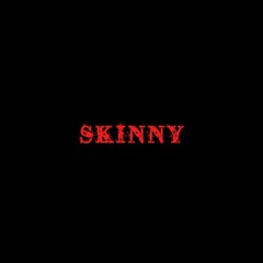 SKINNY $$$