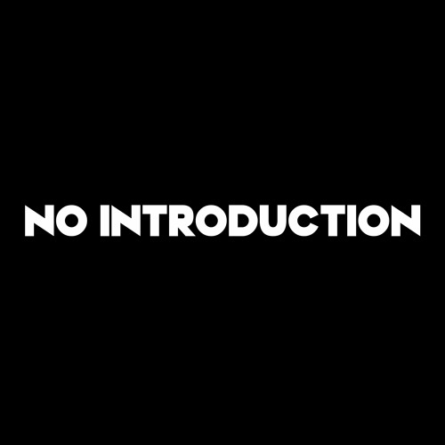 Stream No Introduction music Listen to songs, albums, playlists for