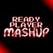Ready Player Mashup