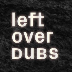 Leftover Dubs