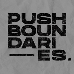 Push Boundaries.