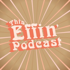 This Effin' Podcast