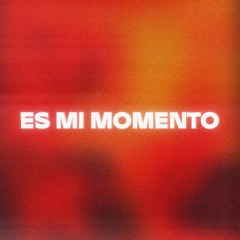 Es Mi Momento