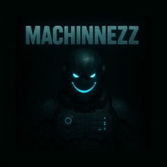MACHINNEZZ