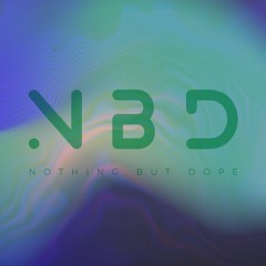 N.B.D. / NOTHING BUT DOPE