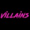 VILLAINS