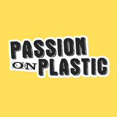 Passion on Plastic