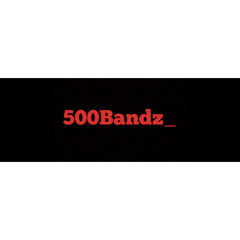500Bandz23