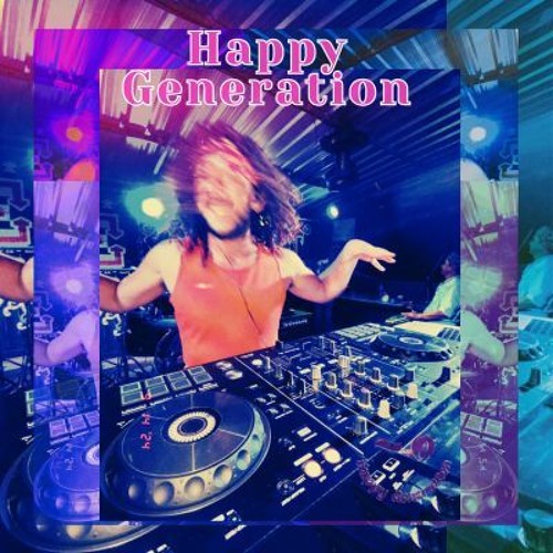 Stream Happy Generation music | Listen to songs, albums, playlists for ...