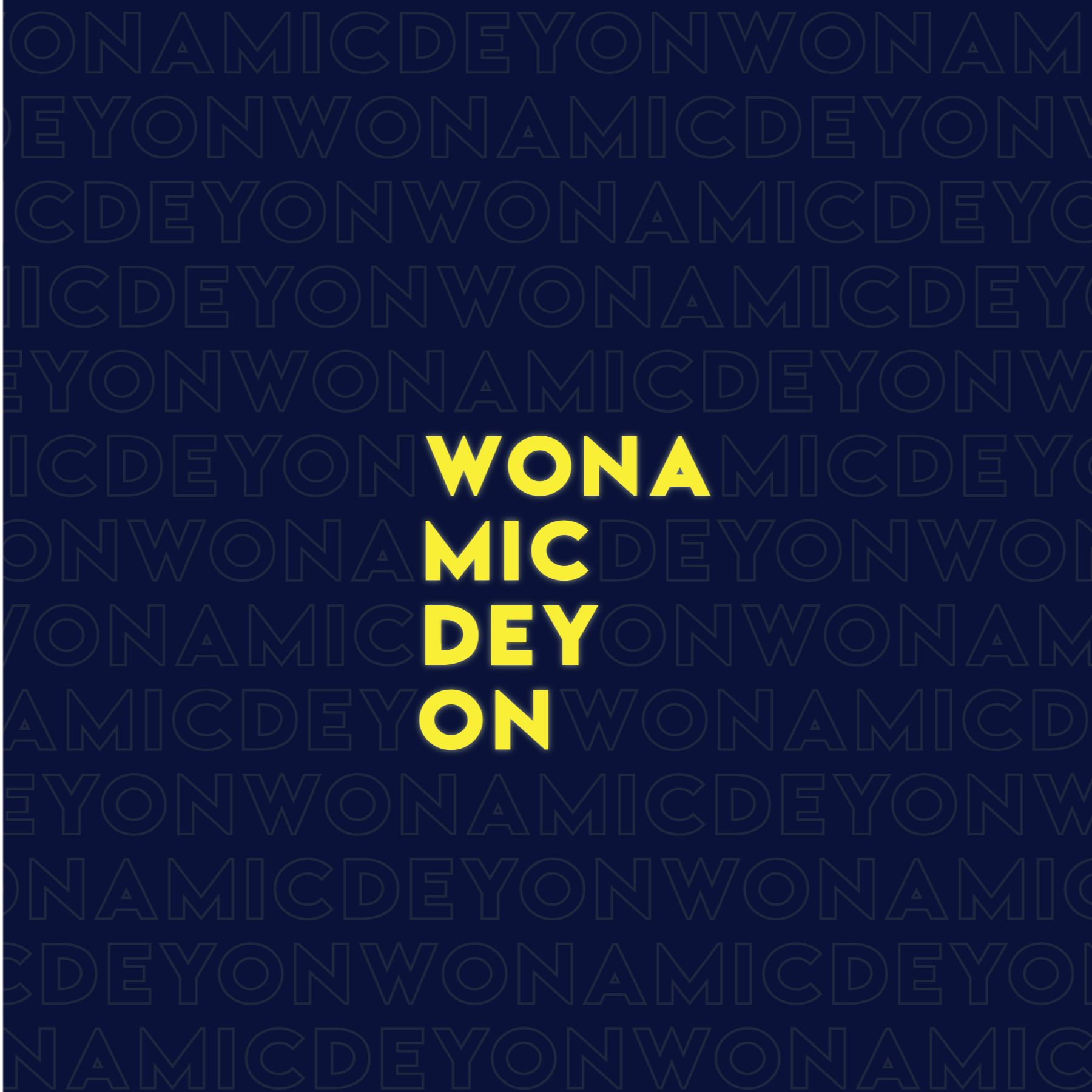 Wona Mic Dey On