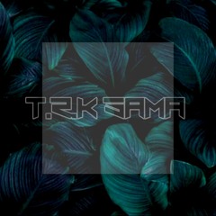 •T.R.K SAMA•