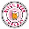 Bitch Beer Podcast