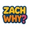 Zach Why?