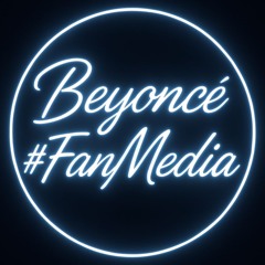 Beyoncé #fanmedia