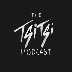 The Tsi Tsi Podcast