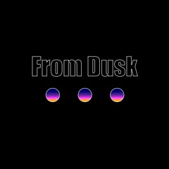 From Dusk…