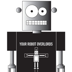 Your Robot Overlords