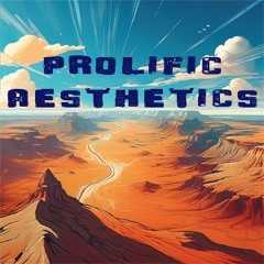 Prolific Aesthetics