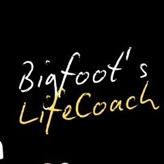 Bigfoot’s Life Coach