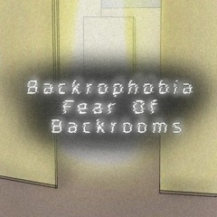 Backrophobia Fear Of Backrooms