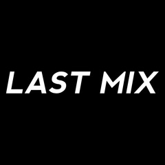 Last Mix