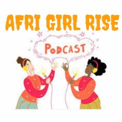 AFRI GIRL RISE PODCAST