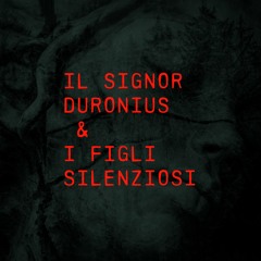 Il signor Duronius & i Figli Silenziosi