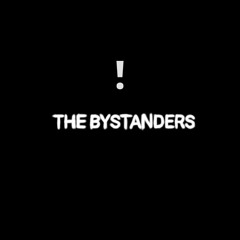 THE BYSTANDERS