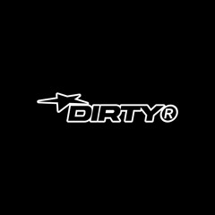 DIRTY