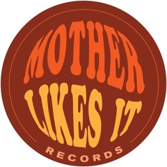 Mother Likes It Records