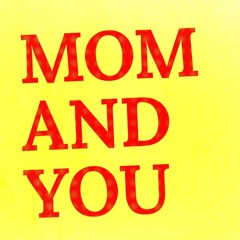 Mom And You