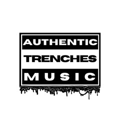 AUTHENTIC TRENCHES MUSIC
