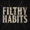 Filthy Habits